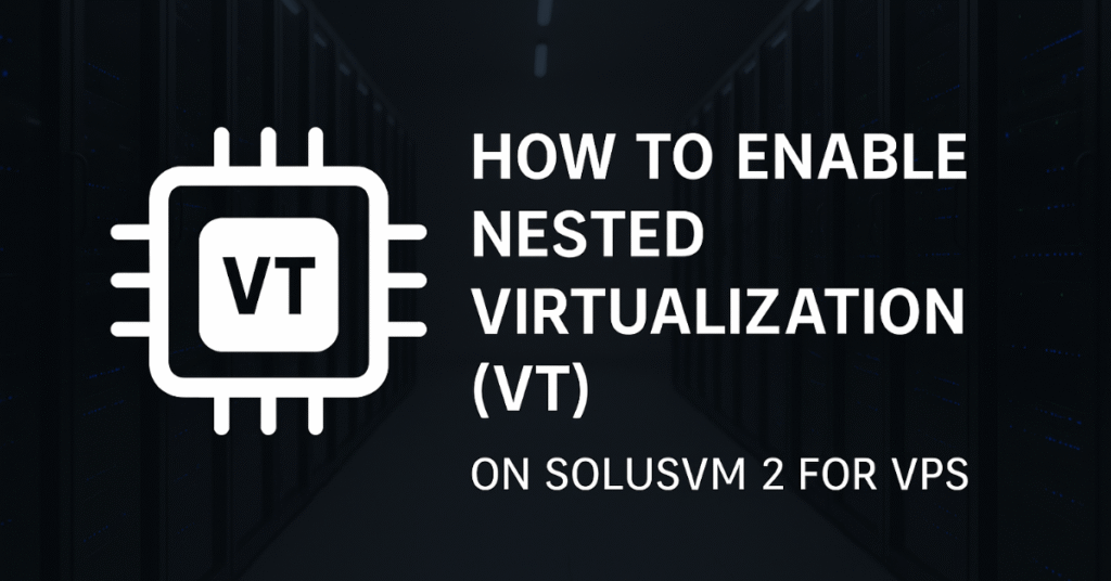 Enable Nested Virtualization on SolusVM 2 VPS